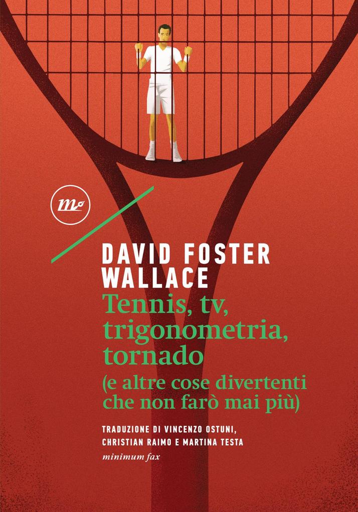 Produktbild: Tennis, tv, trigonometria, tornado (e altre cose divertenti che non farò mai più) | David Foster Wallace