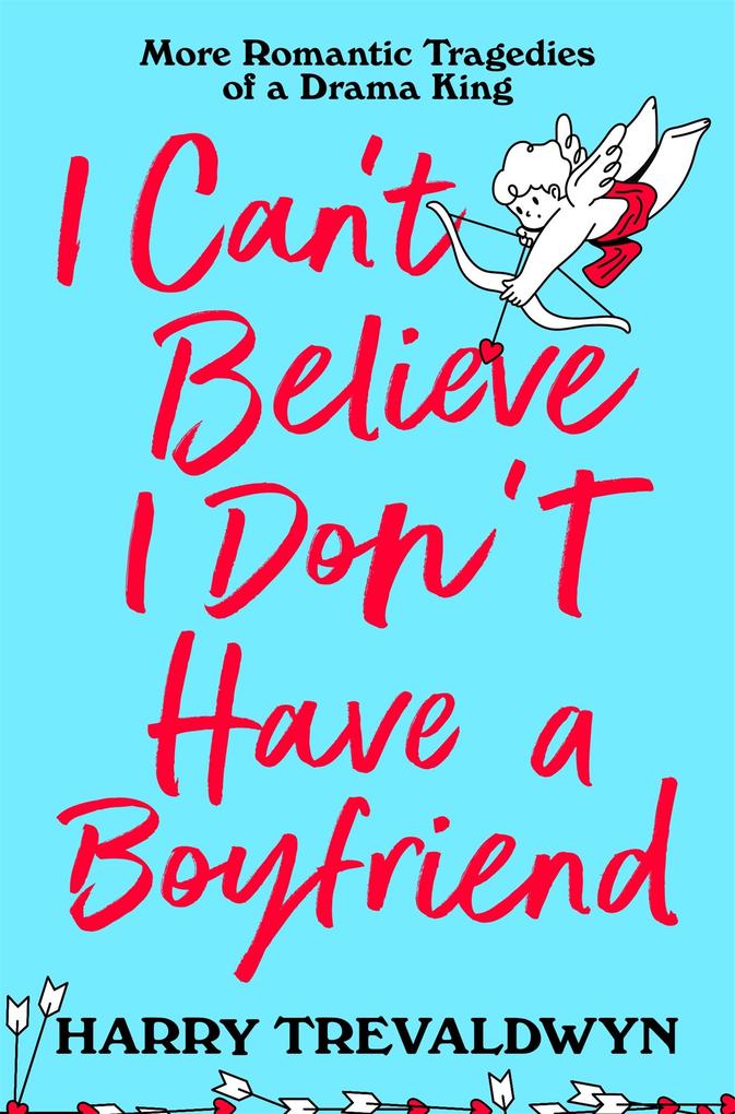 Produktbild: I Can't Believe I Don't Have a Boyfriend | Harry Trevaldwyn