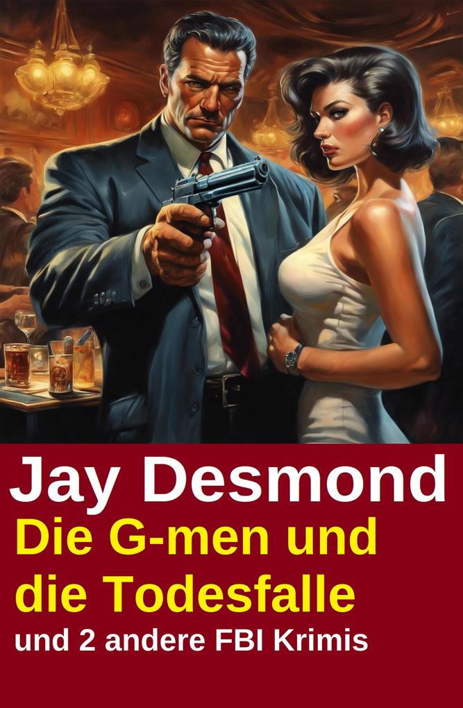 Produktbild: Die G-men und die Todesfalle und 2 andere FBI Krimis | Jay Desmond