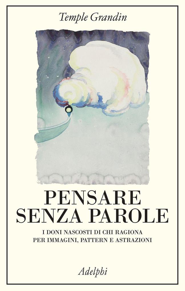 Produktbild: Pensare senza parole. I doni nascosti di chi ragiona per immagini, pattern e astrazioni | Temple Grandin
