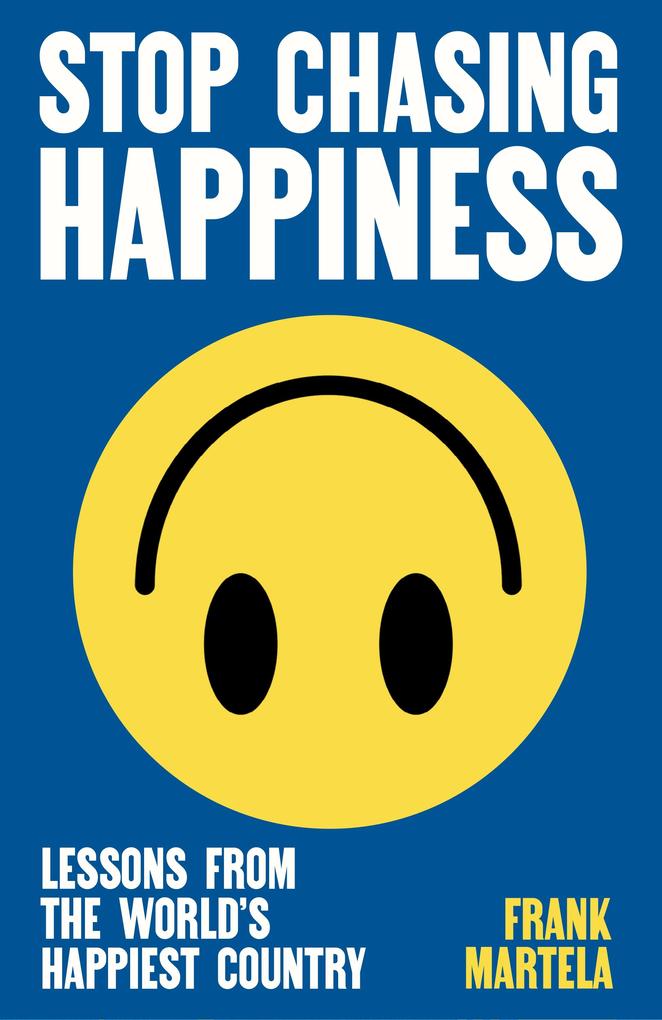 Produktbild: Stop Chasing Happiness | Frank Martela