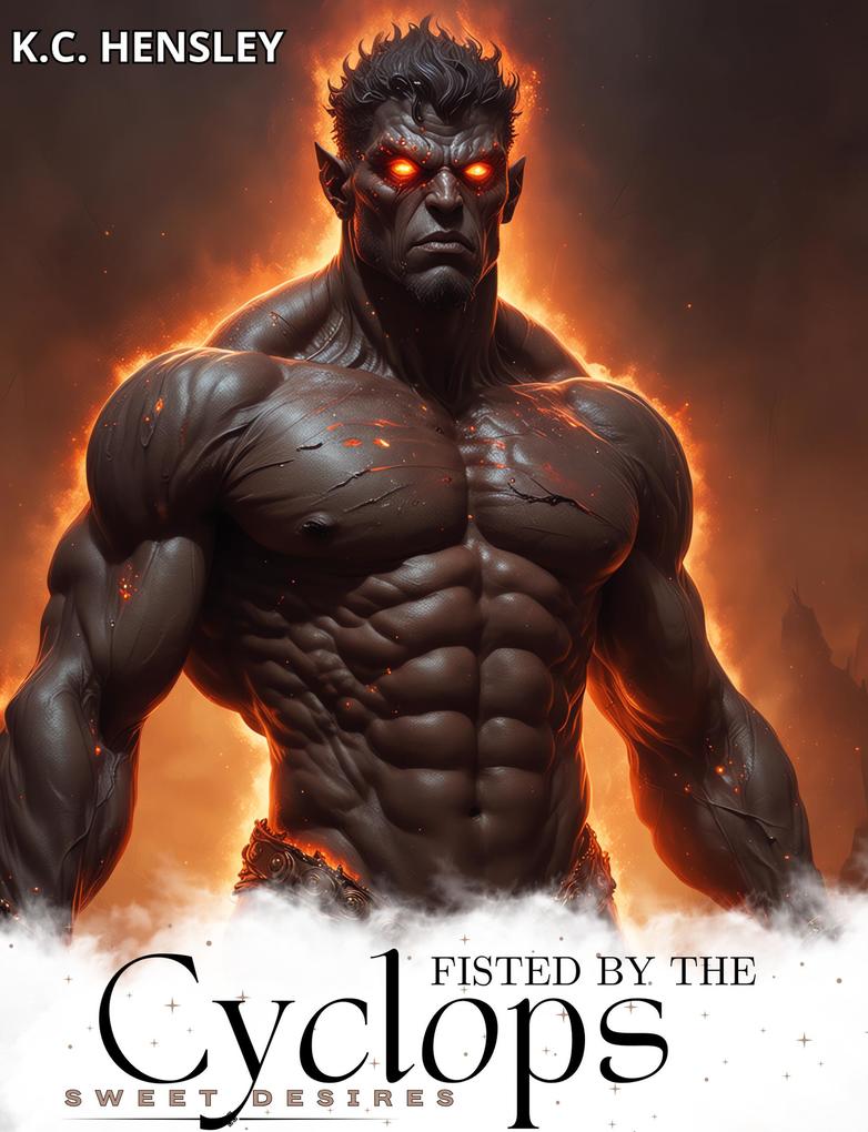 Produktbild: Fisted by the Cyclops (Sweet Desires, #32) | K. C. Hensley