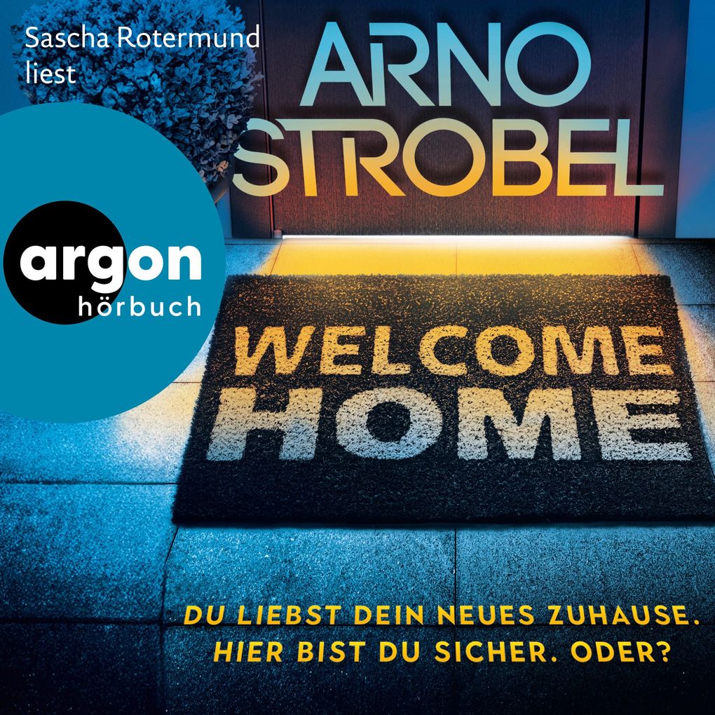 Produktbild: Welcome Home - Du liebst dein neues Zuhause. Hier bist du sicher. Oder? | Arno Strobel