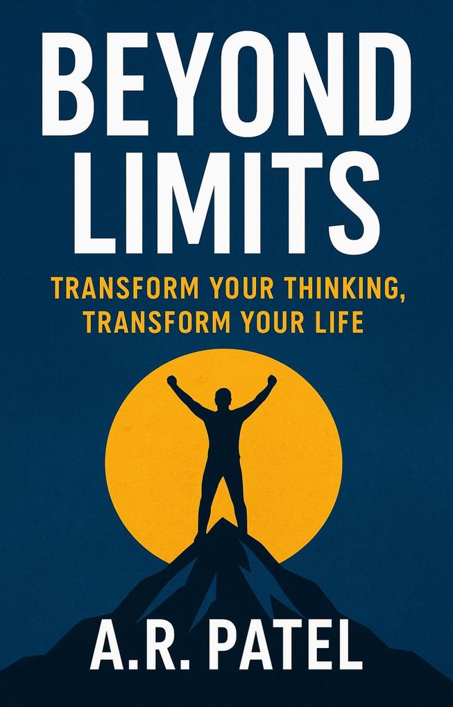 Produktbild: Beyond Limits: Transform Your Thinking, Transform Your Life | A. R. Patel
