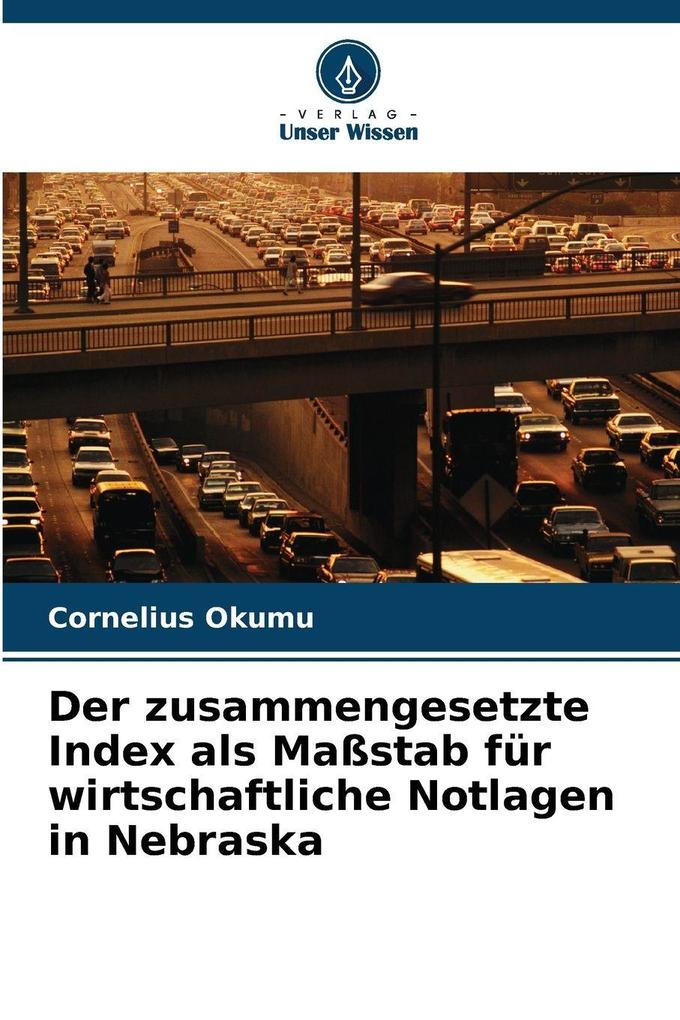 Produktbild: Der zusammengesetzte Index als Maßstab für wirtschaftliche Notlagen in Nebraska | Cornelius Okumu