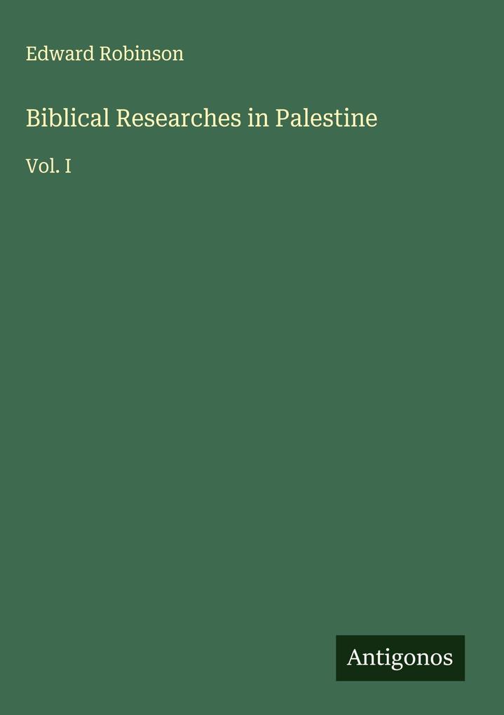 Produktbild: Biblical Researches in Palestine | Edward Robinson