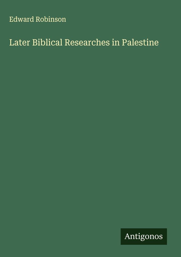 Produktbild: Later Biblical Researches in Palestine | Edward Robinson