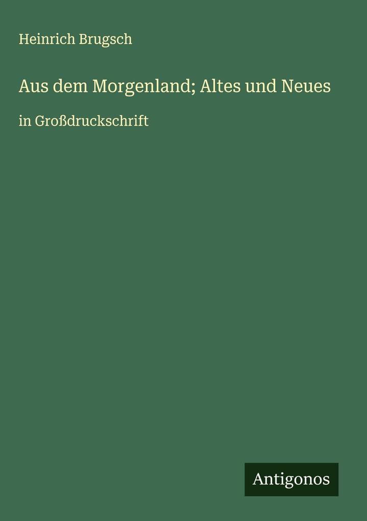 Produktbild: Aus dem Morgenland; Altes und Neues | Heinrich Brugsch