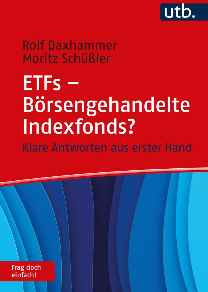 Produktbild: ETFs - Börsengehandelte Indexfonds? Frag doch einfach! | Moritz Schüßler, Rolf J. Daxhammer