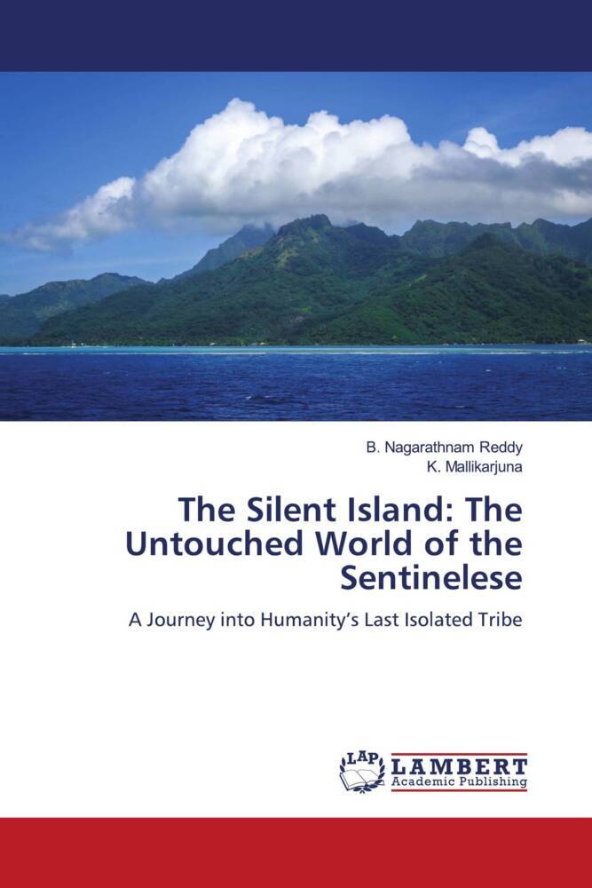 Produktbild: The Silent Island: The Untouched World of the Sentinelese | B. Nagarathnam Reddy, K. Mallikarjuna