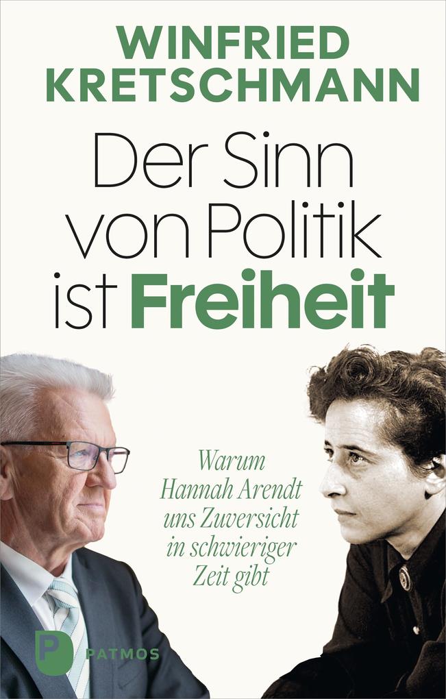 Produktbild: Der Sinn von Politik ist Freiheit | Winfried Kretschmann