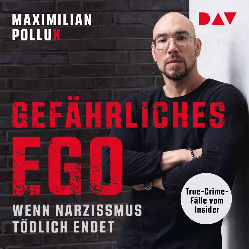 Produktbild: Gefährliches Ego. Wenn Narzissmus tödlich endet. True-Crime-Fälle vom Insider | Maximilian Pollux