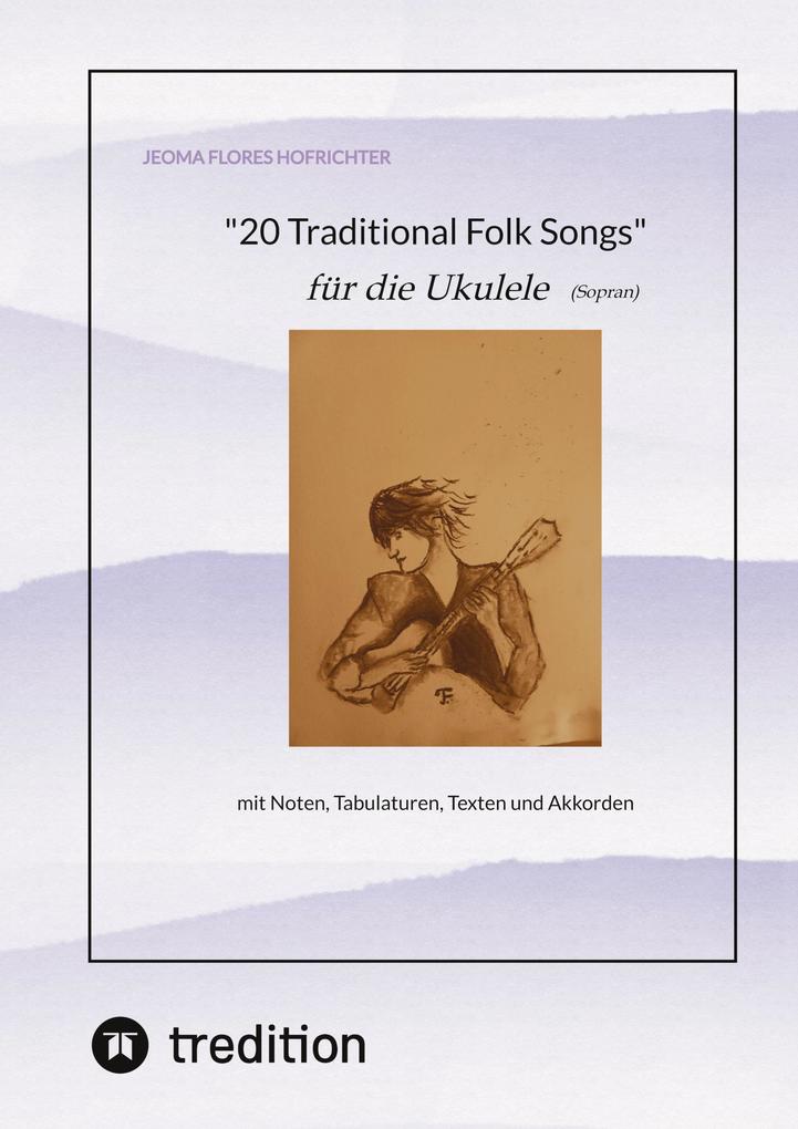 Produktbild: 20 Traditional Folk Songs für die Ukulele (Sopran) | Jeoma Flores Hofrichter