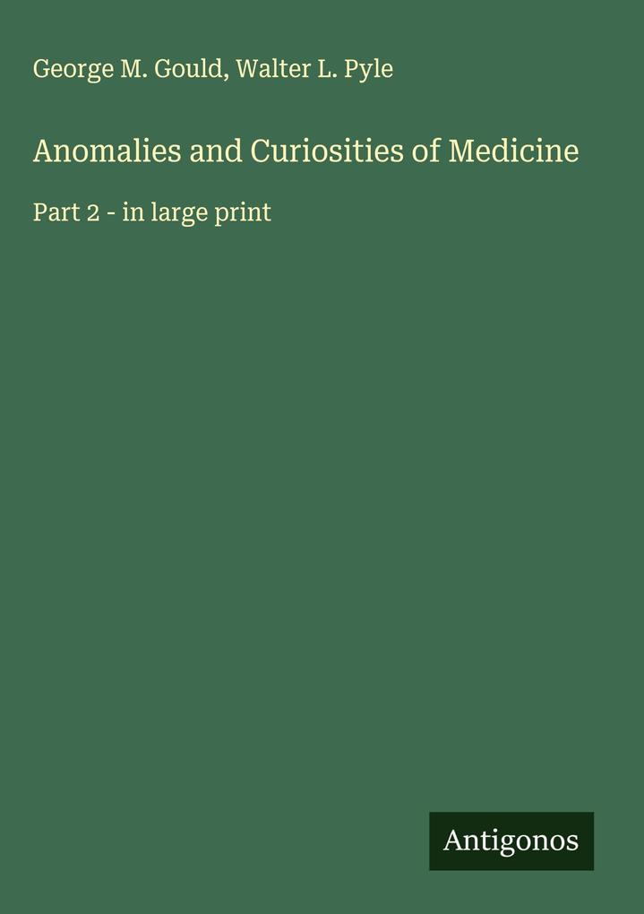 Produktbild: Anomalies and Curiosities of Medicine | George M. Gould, Walter L. Pyle