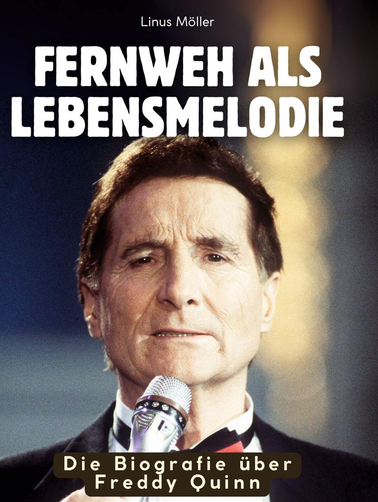 Produktbild: Die Biografie über Freddy Quinn | Linus Möller