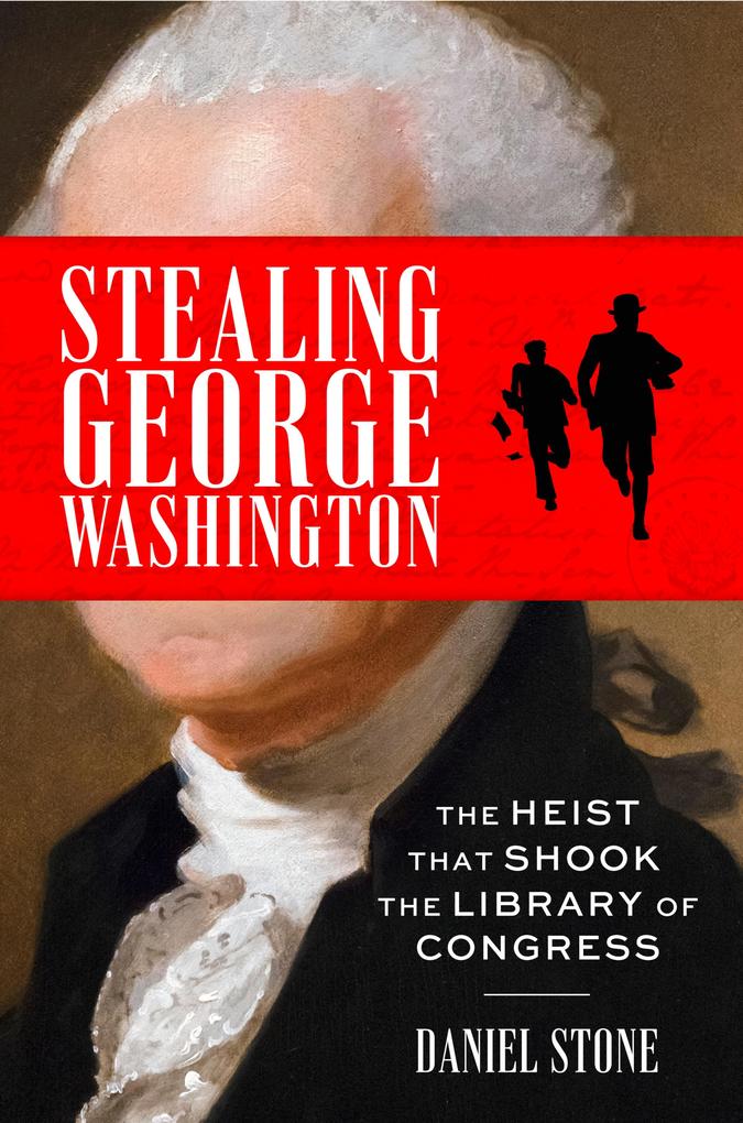 Produktbild: Stealing George Washington | Daniel Stone