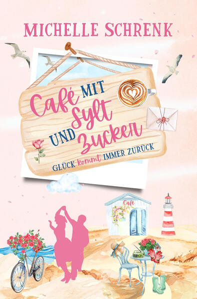 Produktbild: Café mit Sylt und Zucker: Glück kommt immer zurück | Michelle Schrenk