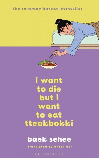 Produktbild: I Want to Die but I Want to Eat Tteokbokki | Baek Sehee