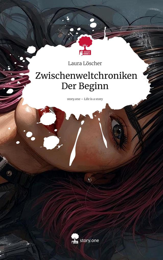Produktbild: Zwischenweltchroniken Der Beginn. Life is a Story - story.one | Laura Löscher