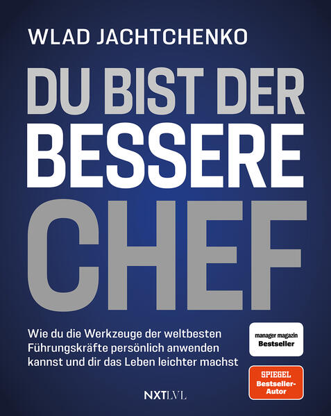 Produktbild: Du bist der bessere Chef - Wie du die Werkzeuge der weltbesten Führungskräfte persönlich anwenden kannst und dir das Leben leichter machst | Wladislaw Jachtchenko