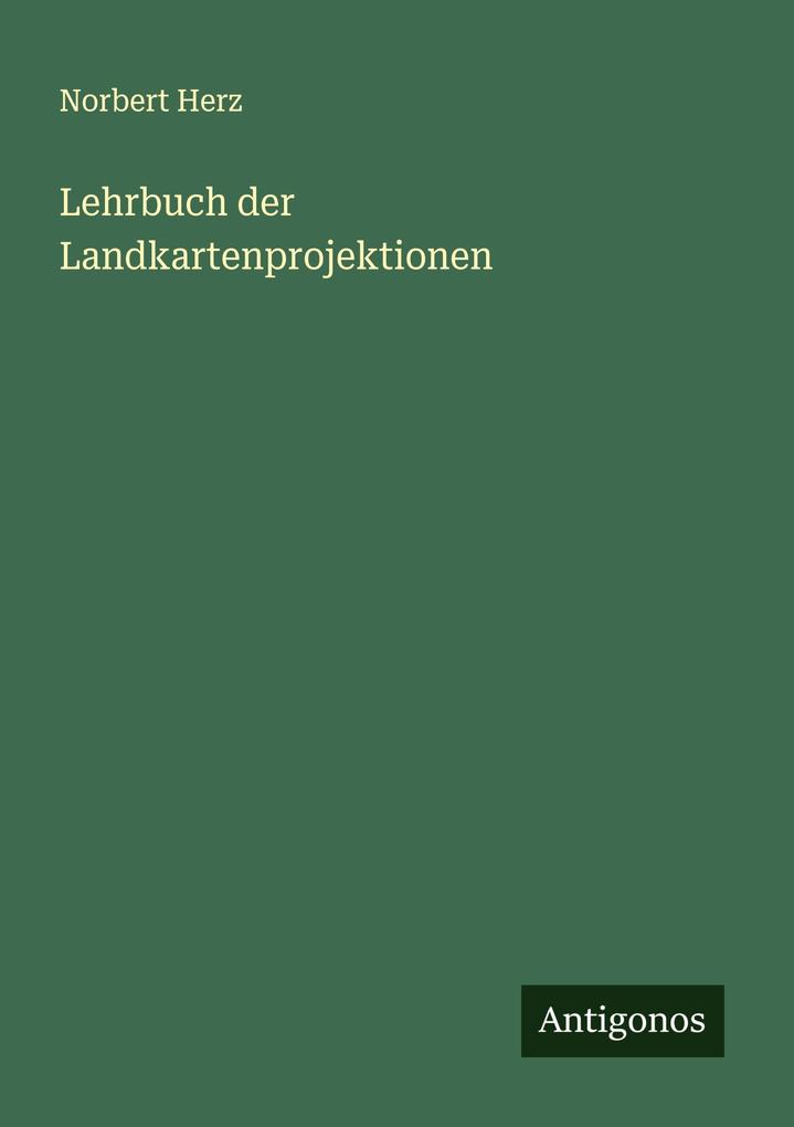 Produktbild: Lehrbuch der Landkartenprojektionen | Norbert Herz