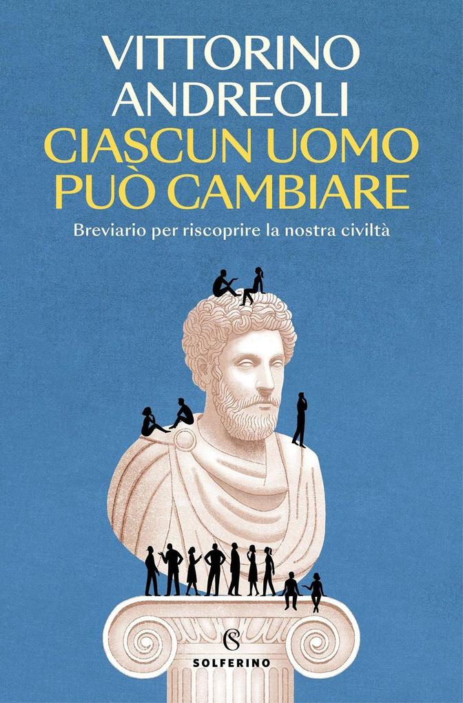 Produktbild: Ciascun uomo può cambiare. Breviario per riscoprire la nostra civiltà | Vittorino Andreoli