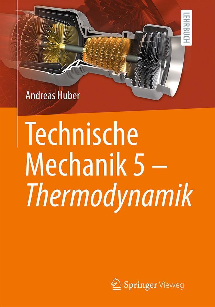 Produktbild: Technische Mechanik 5 - Thermodynamik | Andreas Huber