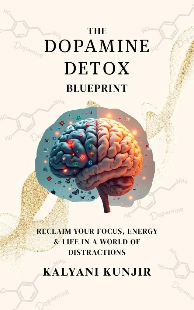 Produktbild: The Dopamine Detox Blueprint | Kalyani Kunjir