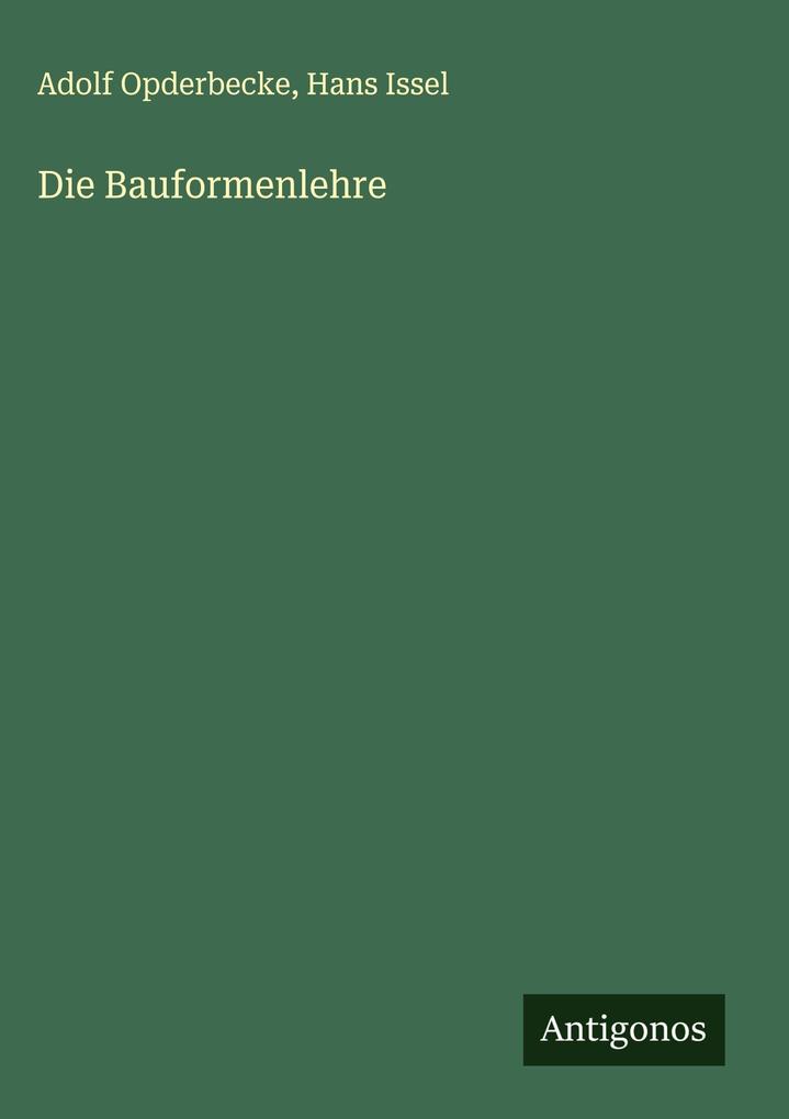 Produktbild: Die Bauformenlehre | Adolf Opderbecke, Hans Issel