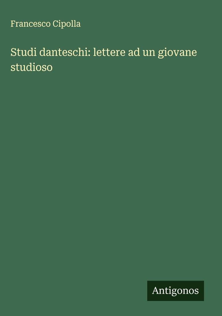 Produktbild: Studi danteschi: lettere ad un giovane studioso | Francesco Cipolla