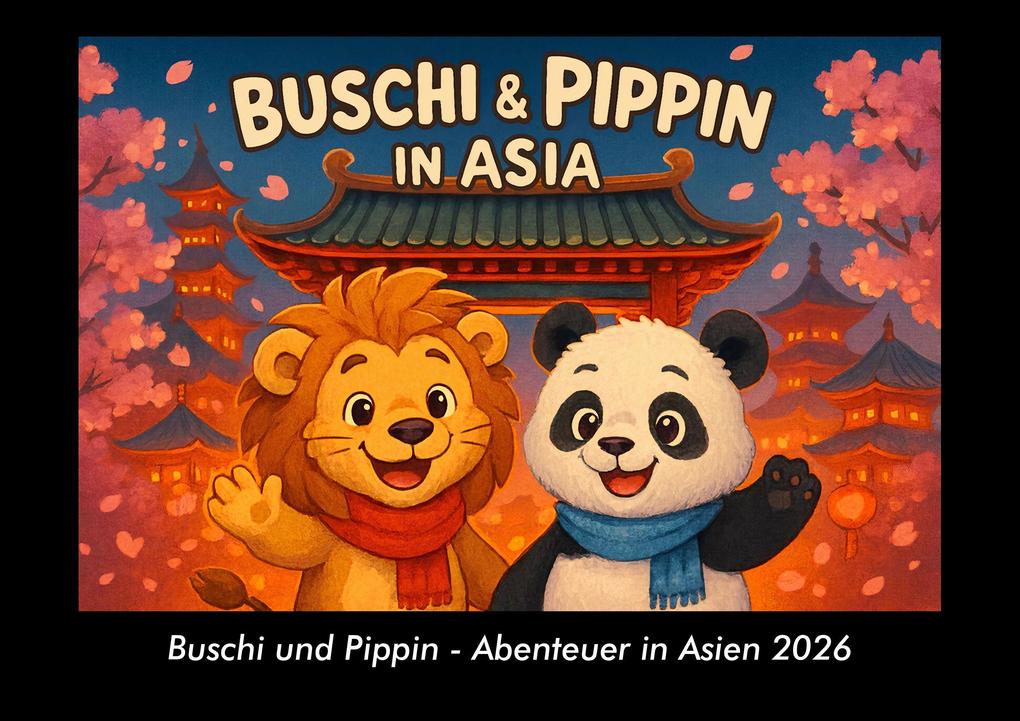 Buschi und Pippin - Abenteuer in Asien 2026 Fotokalender DIN A3 kaufen