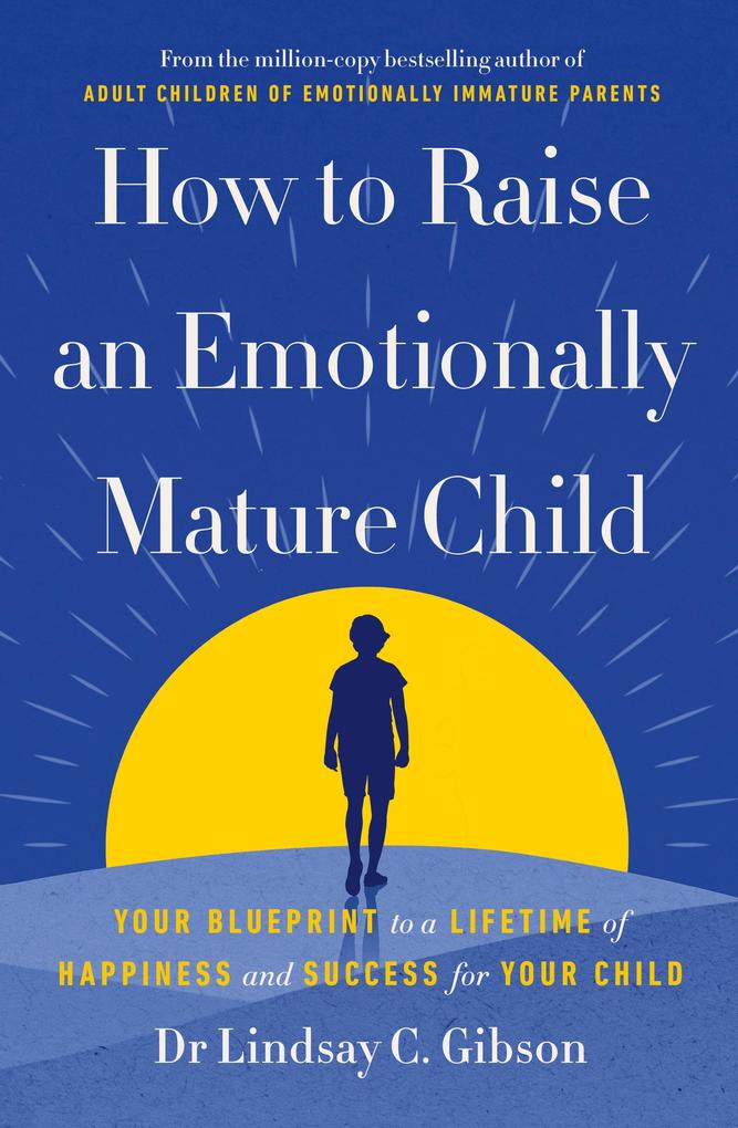 Produktbild: How to Raise an Emotionally Mature Child | Lindsay Gibson
