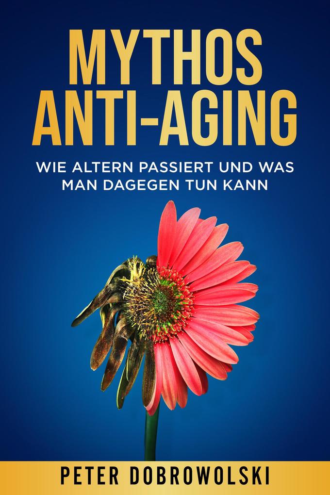 Produktbild: Mythos Anti-Aging | Peter Dobrowolski