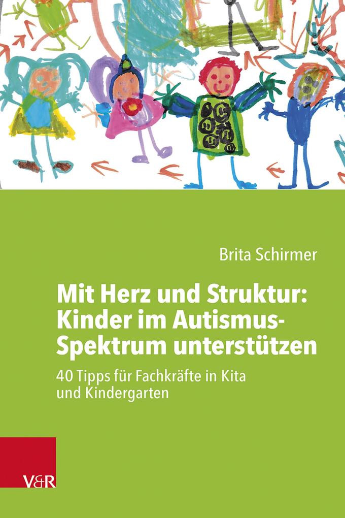 Produktbild: Mit Herz und Struktur: Kinder im Autismus-Spektrum unterstützen | Brita Schirmer