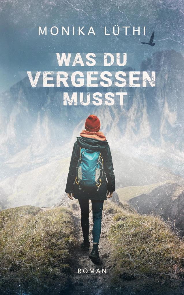 Produktbild: Was du vergessen musst | Monika Lüthi