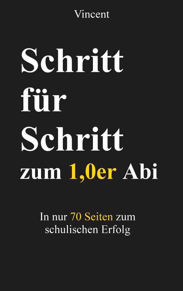 Produktbild: Schritt für Schritt zum 1,0er Abi | Vincent A.