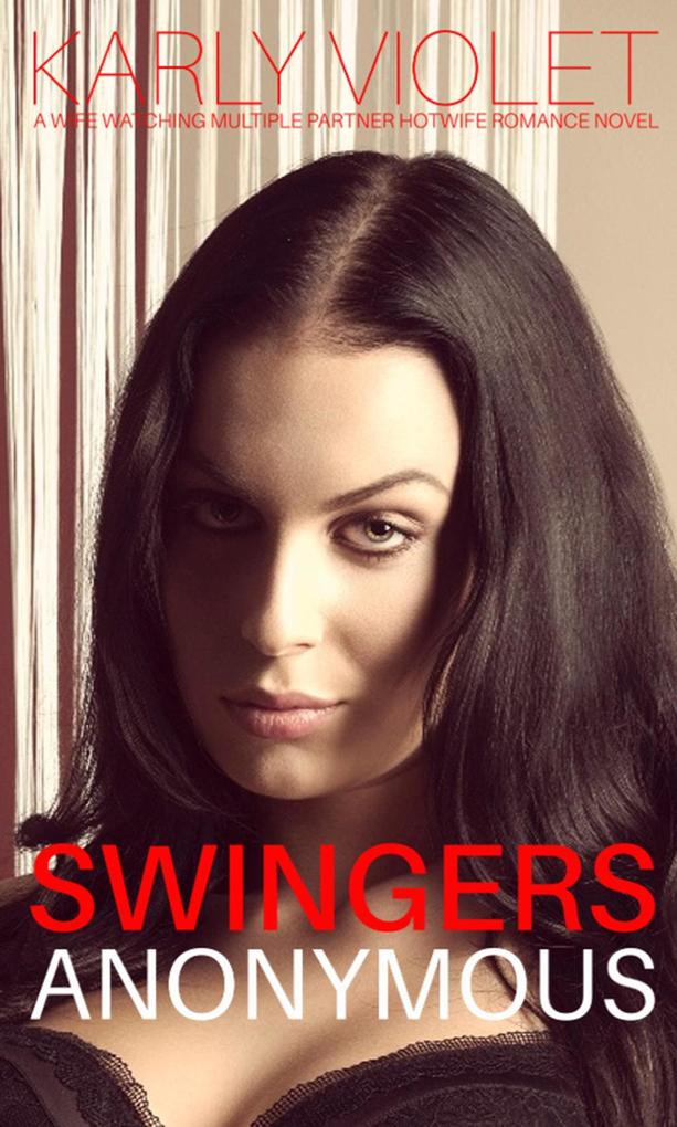 Produktbild: Swingers Anonymous - A Wife Watching Multiple Partner Hotwife Romance Novel | Karly Violet