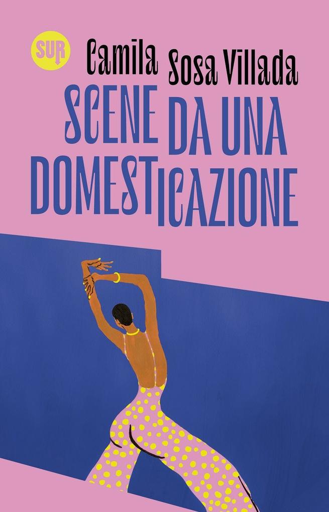 Produktbild: Scene da una domesticazione | Camila Sosa Villada