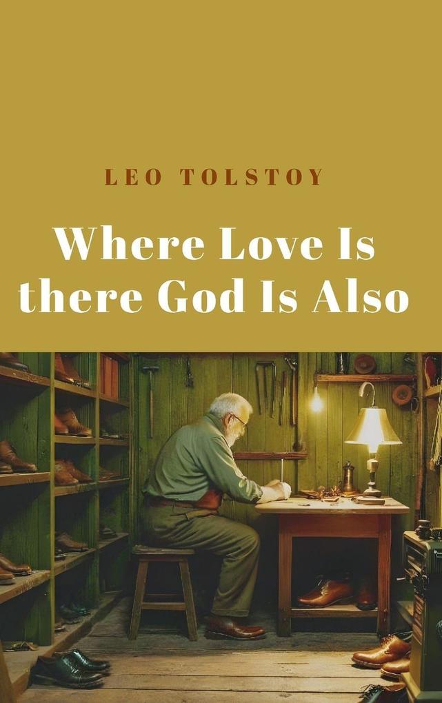 Produktbild: Where Love Is There God Is Also | Leo Tolstoy