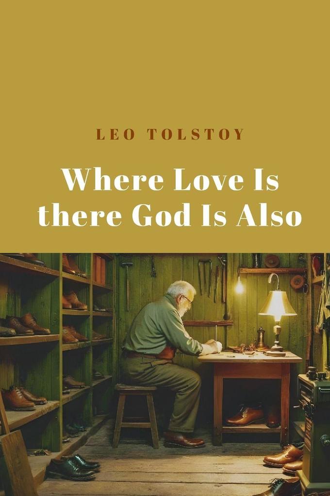 Produktbild: Where Love Is There God Is Also | Leo Tolstoy