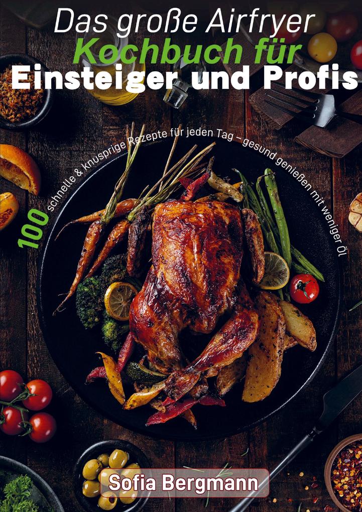 Produktbild: Das große Airfryer Kochbuch für Einsteiger und Profis | Clara Hoffmann