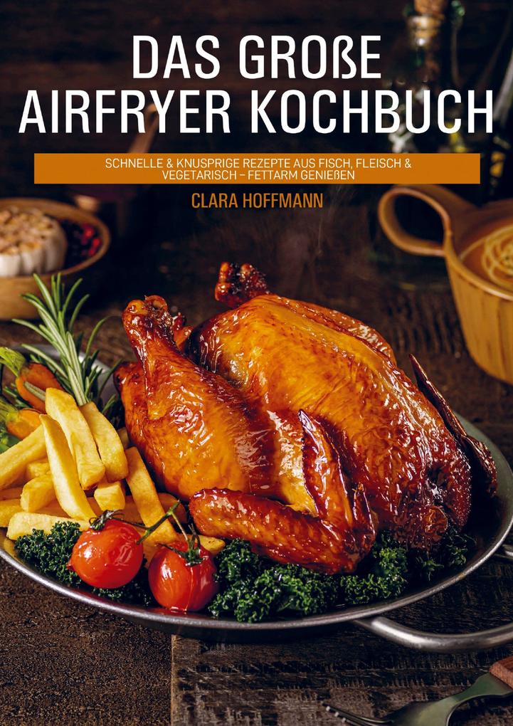 Produktbild: Das große Airfryer Kochbuch | Clara Hoffmann