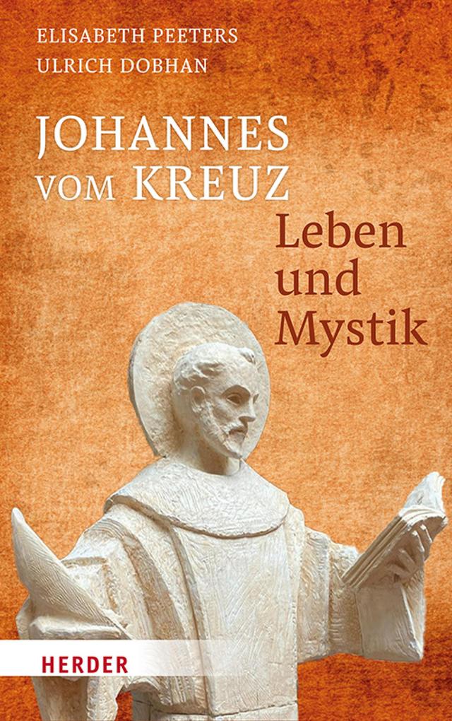 Produktbild: Johannes vom Kreuz - Leben und Mystik | Ulrich Dobhan, Elisabeth Peeters