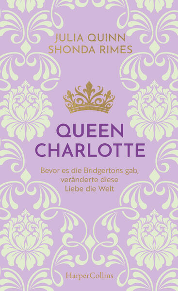 Produktbild: Queen Charlotte - Bevor es die Bridgertons gab, veränderte diese Liebe die Welt | Julia Quinn, Shonda Rhimes