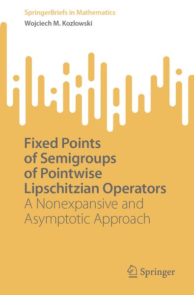 Produktbild: Fixed Points of Semigroups of Pointwise Lipschitzian Operators | Wojciech M. Kozlowski