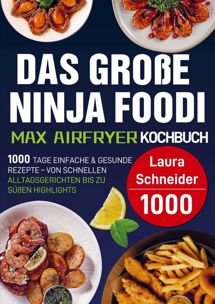 Produktbild: Das große Ninja Foodi MAX Airfryer Kochbuch | Laura Schneider
