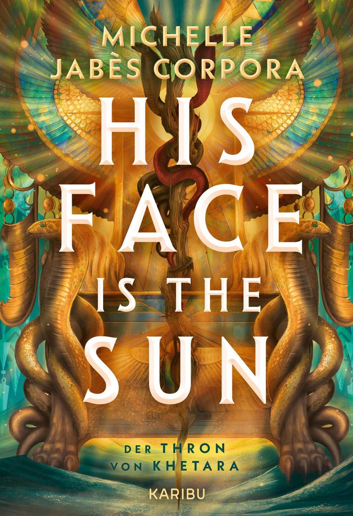 Produktbild: His Face Is The Sun - Der Thron von Khetara | Michelle Jabès Corpora