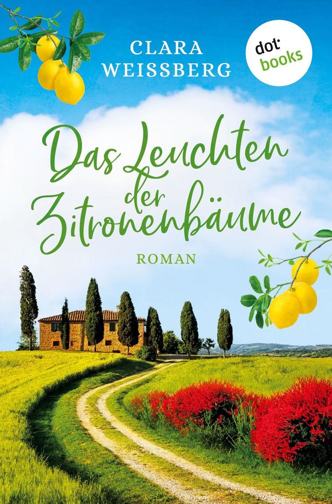 Produktbild: Das Leuchten der Zitronenbäume - oder: Toskanafrühling | Clara Weißberg