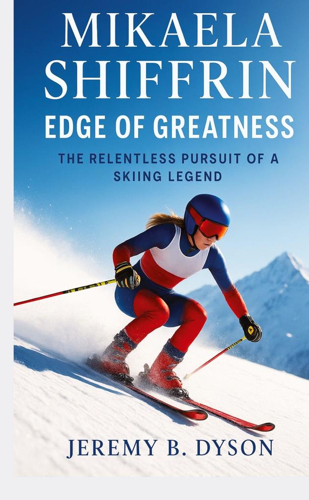 Produktbild: Mikaela Shiffrin: Edge of Greatness | JEREMY B. DYSON