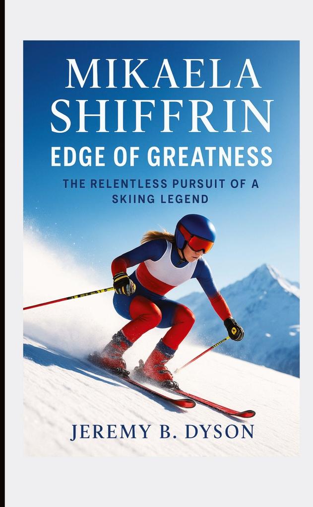 Produktbild: Mikaela Shiffrin: Edge of Greatness | JEREMY B. DYSON